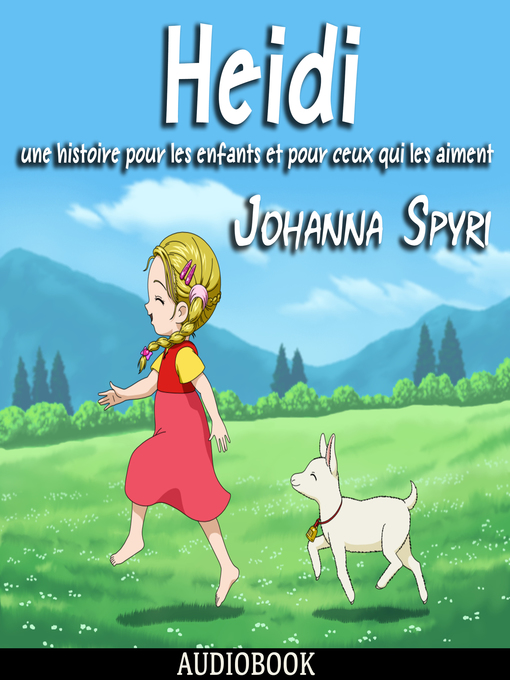 Title details for Heidi: une histoire pour les enfants et pour ceux qui les aiment by Johanna Spyri - Available